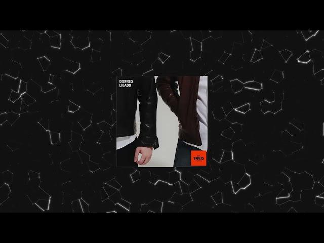 Disfreq - Ligado [Le Freq Recordings]