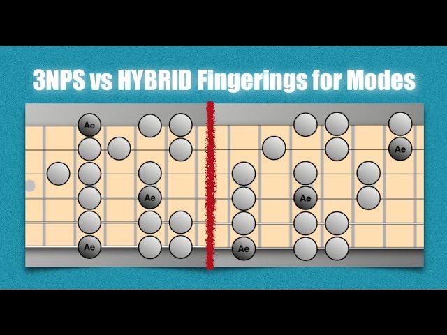 3NPS vs HYBRID Guitar Fingerings for Scales and Modes