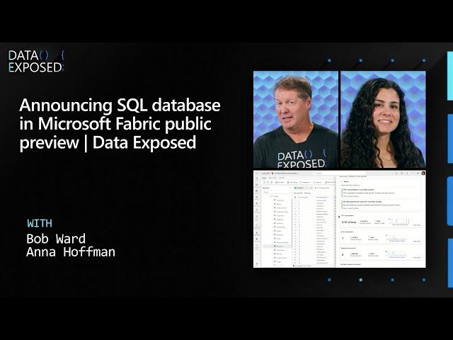 Announcing SQL database in Microsoft Fabric public preview | Data Exposed