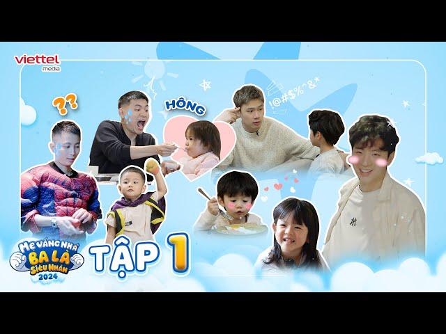 TẬP 1 UNCUT | Pam khiến ba Long "xịt keo"; Rhymastic bị vợ mắng | Mẹ Vắng Nhà Ba Là Siêu Nhân