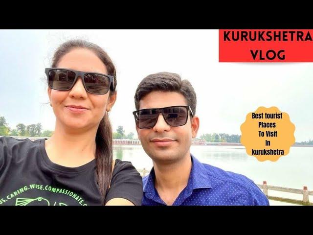 A Day Out in Kurukshetra | Kurukshetra Vlog | #kurukshetra #vlog #roadtrip