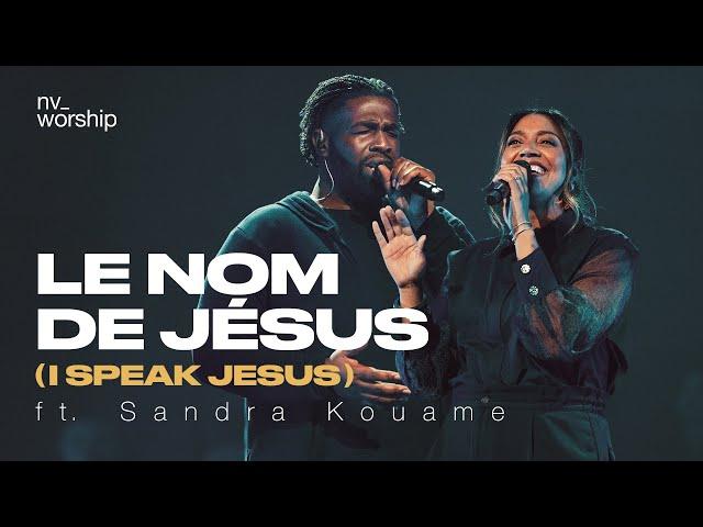 Le nom de Jésus (I Speak Jesus) - NV Worship - Sandra Kouame et Jean Jean