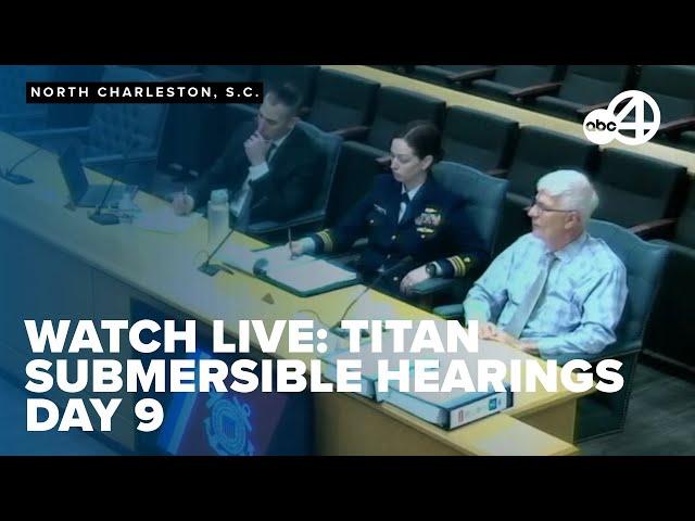 WATCH LIVE: Titan Submersible Hearings Day 9