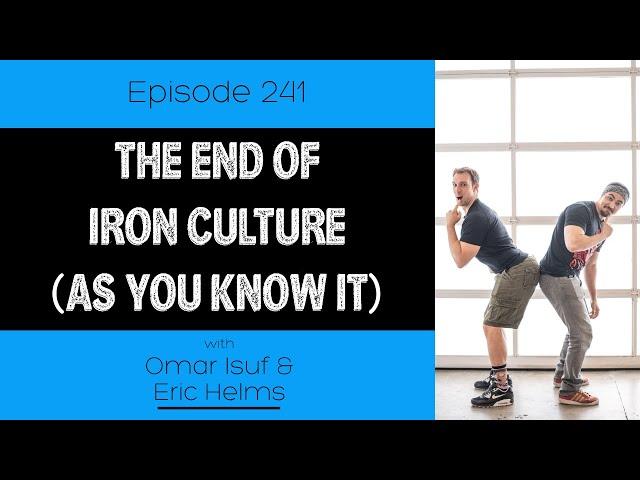 Ep. 241- The End of Iron Culture (As You Know It)