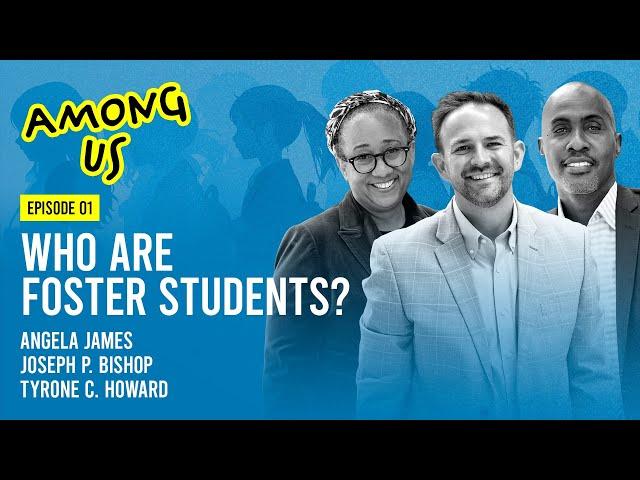 Who Are Foster Students? A Roundtable with UCLA Education Scholars