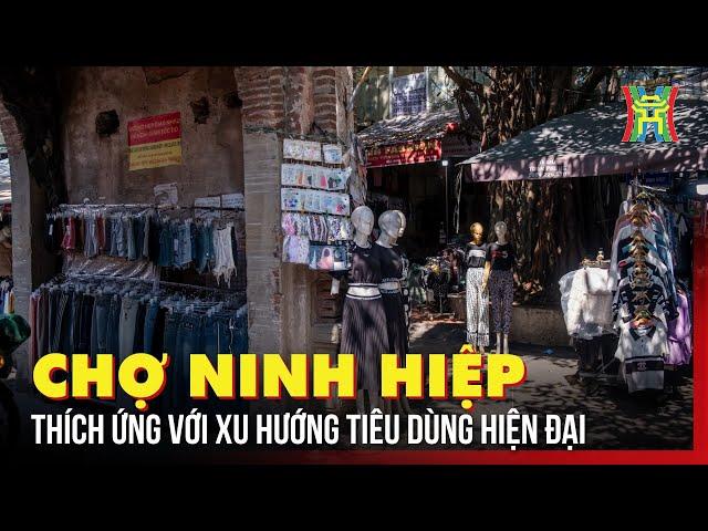Chợ Ninh Hiệp thích ứng với xu hướng tiêu dùng hiện đại | Tin tức