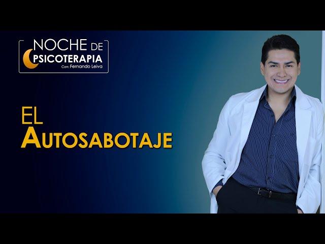 EL AUTOSABOTAJE - Psicólogo Fernando Leiva (Programa educativo - psicológico)