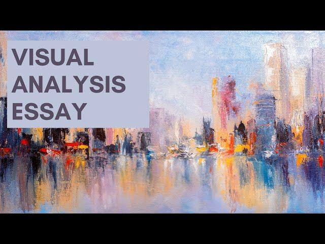 How to Write a Visual Analysis Essay - Step by Step