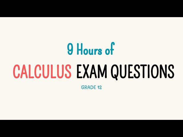 9 Hours of Calculus Exam Questions