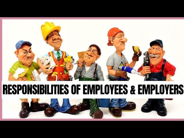 Roles and Responsibilities of Employees and Employers at Work