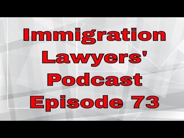 [73] Travel Ban, USCIS Errors, Overstays, EOIR, anti-immigration rage, Public Charge, Visa Bulletin