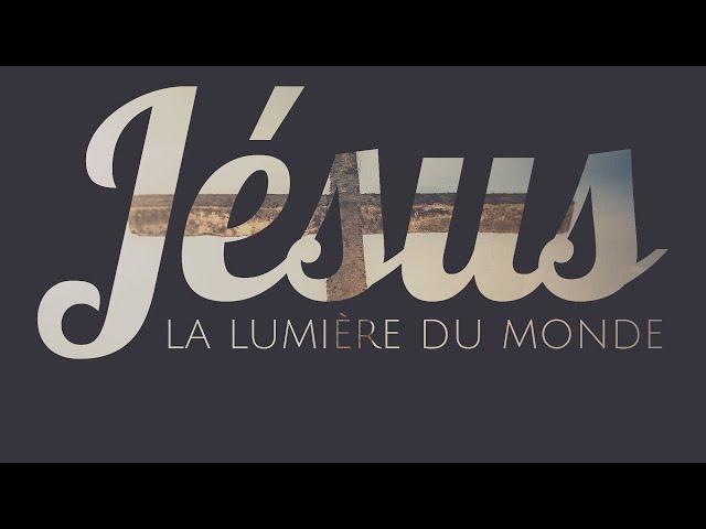 Jésus-Christ, La Lumière Du Monde