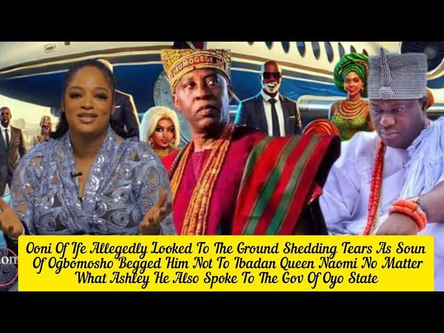 Ooni Of Ife Allegedly Looked Down Shedding Tears As Soun Of Ogbomosho Begged Him Over Queen Naomi