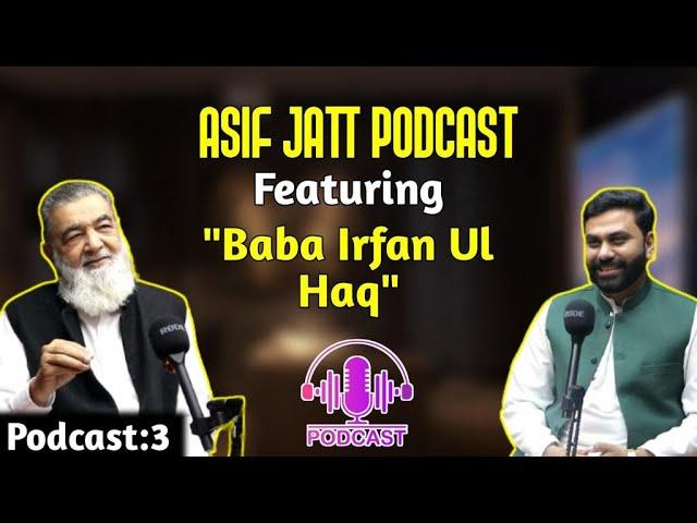 Asif Jatt Podcast Featuring Baba Irfan Ul Haq !