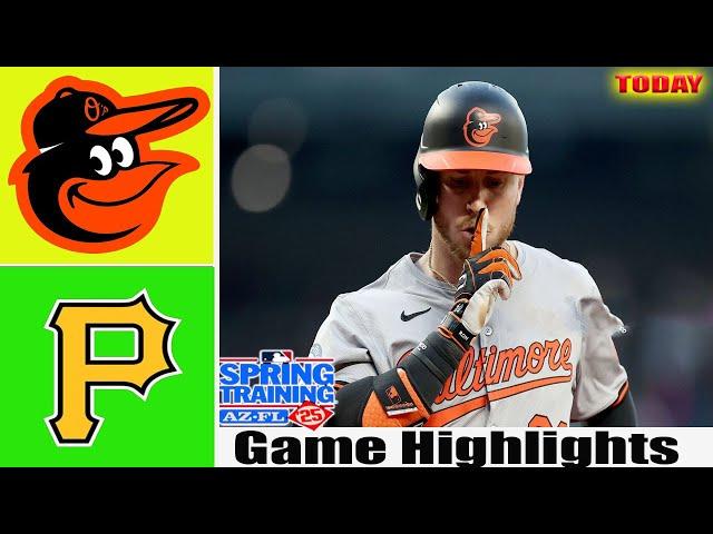 Baltimore Orioles Vs Pittsburgh Pirates [TODAY]  GAME Highlights | MLB Training Spring 2025