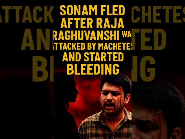 Sonam ran away as Raja bled after the machete attack  Police reveal shocking details  #CrimeUpdate