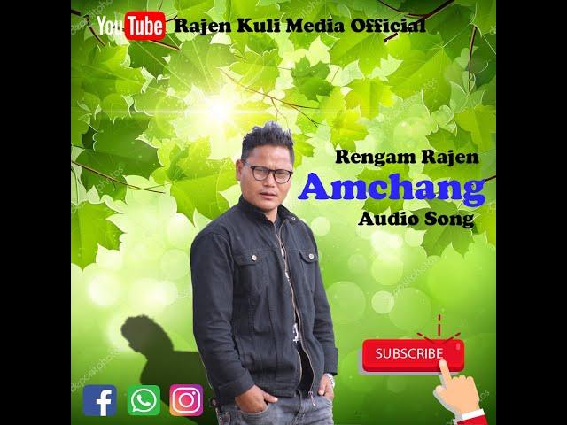 Amchang || Mising Audio Song || Rengam Rajen Kuli