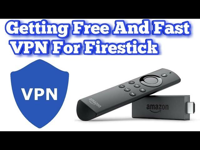 How To Get Free & Fast VPN for Firestick | Kodi