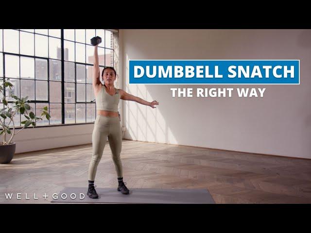 How to do a Dumbbell Snatch | The Right Way | Well+Good