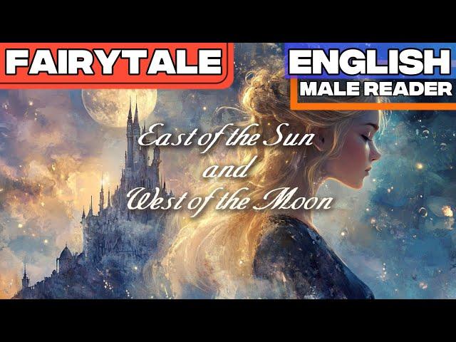 East of the Sun and West of the Moon Fairytale in English  | @TheEverAfterLibrary