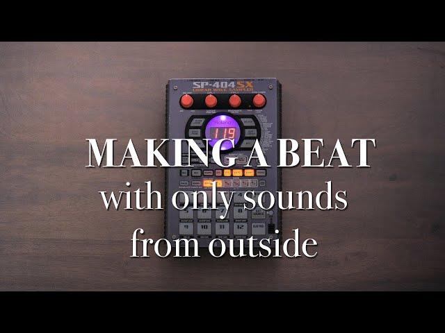 Making a beat with only sounds from outside