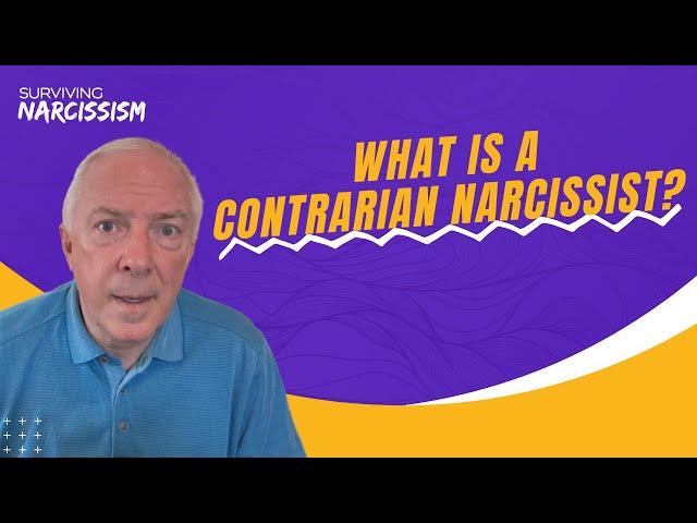 What Is A Contrarian Narcissist?