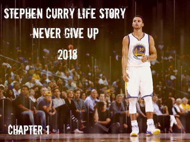 Stephen Curry "Life Story" - Chapter 1 - Never Give Up 2018