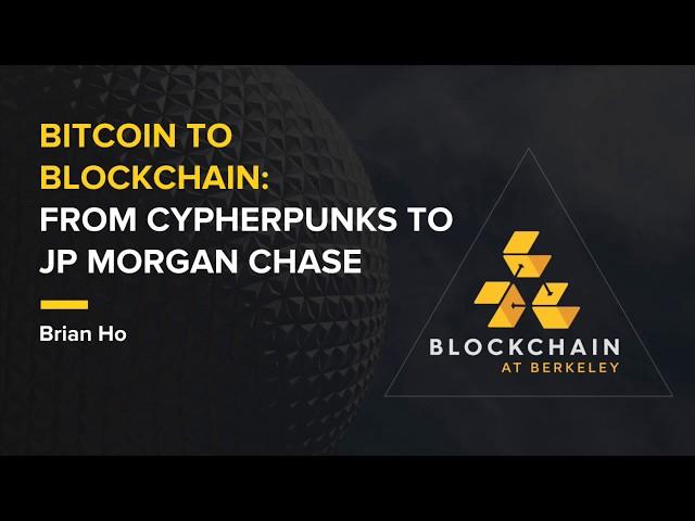 [Lecture 2] Fall 2018 Blockchain Fundamentals: From Cypherpunks to JP Morgan Chase