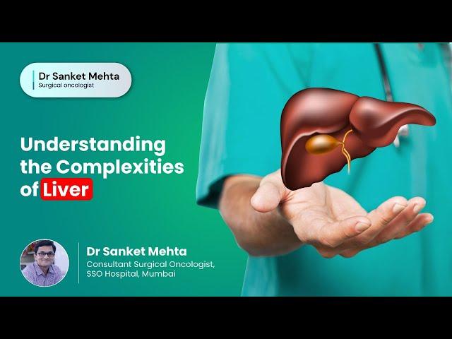 Understanding the Complexities of Liver | Dr. Sanket Mehta | SSO Hospitals | Mumbai