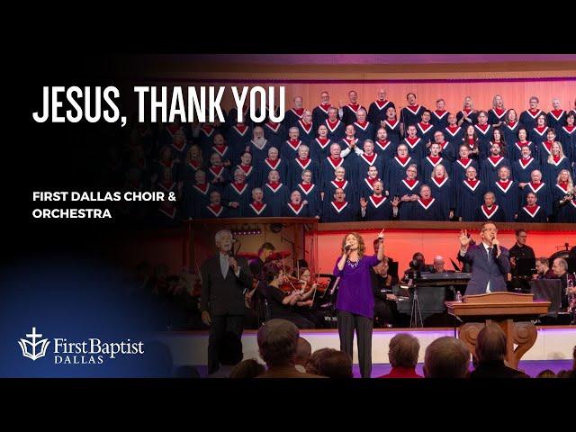 “Jesus, Thank You” First Dallas Choir and Orchestra | September 1, 2024