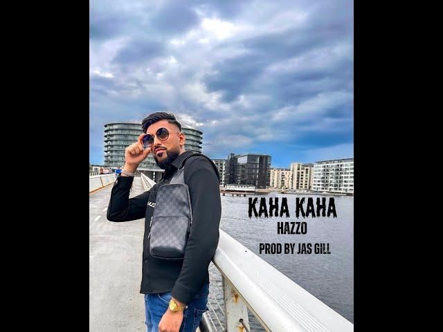 Kaha Kaha - Hazzo Prod By Jasz Gill ( Official Audio)