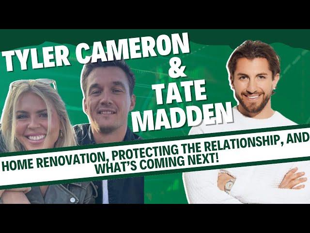 Tyler Cameron + Tate Madden: Protecting their relationship & realities of a home reno show