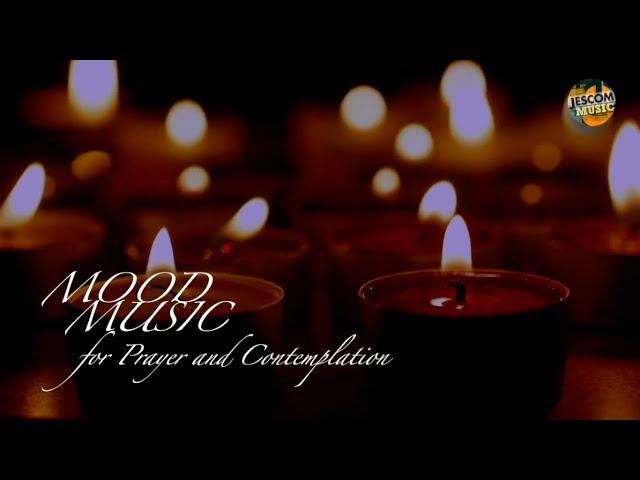 Mood Music for Prayer and Contemplation PRAY,  MEDITATE, CONTEMPLATE