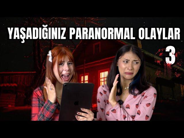 Sizlerden Gelen Paranormal Olayları Okuduk I 3. BÖLÜM w/ @Merbemio