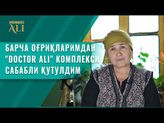 Барча оғриқларимдан "Doctor Ali" комплекси сабабли қутулдим