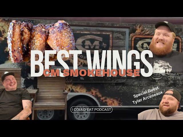 BEST WINGS IN AUSTIN - CM Smokehouse - I Could Eat Podcast - Special Guest: Tyler Arceneaux