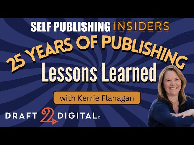 25 Years of Publishing - Lessons Learned | Self Publishing Insiders 144