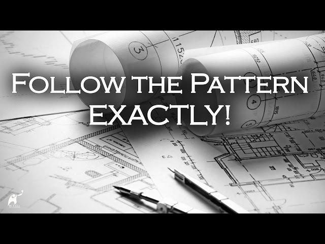 Follow the Pattern Exactly!