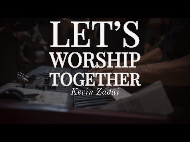 Let's Worship Together - Kevin Zadai - With One Fire Worship