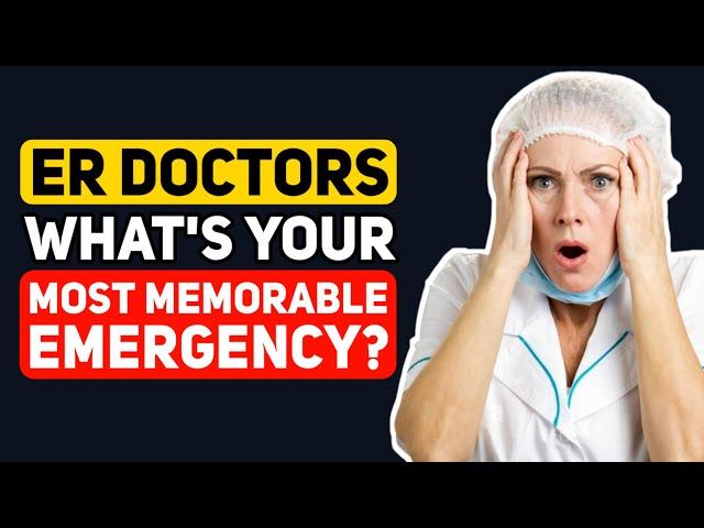 ER Doctors, What's your MOST MEMORABLE Emergency? - Reddit Podcast