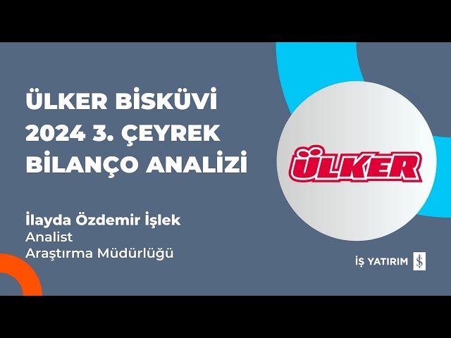 #ULKER ÜLKER BİSKÜVİ 2024 3. ÇEYREK BİLANÇO ANALİZİ - İLAYDA ÖZDEMİR İŞLEK