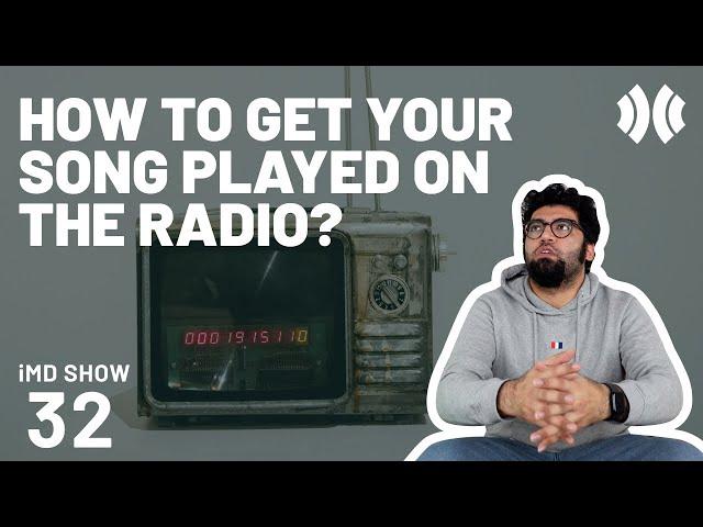 iMusician Show 32 || How to Get Your Song Played on the Radio?