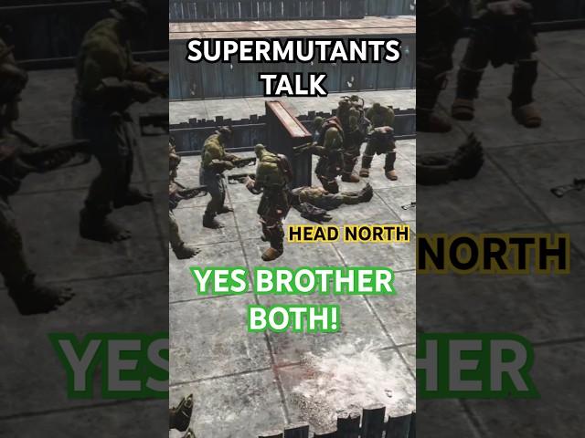 #fallout4 SUPERMUTANTS TALK) YES BROTHER BOTH HEAD NORTH ArenabattleTournaments