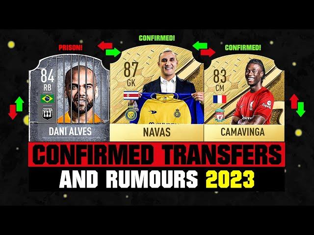 FIFA 23 | NEW CONFIRMED TRANSFERS & RUMOURS!  ft. Navas, Dani Alves, Camavinga... etc
