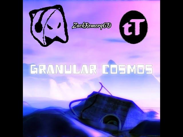 Granular Cosmos w/@TheReal88B0 and @ZackRemorqGD