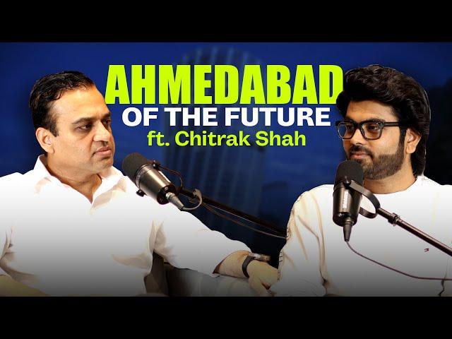 The Future of Real Estate with @ChitrakShivalik | Ahmedabad of 2050, GIFT City, Entrepreneurship