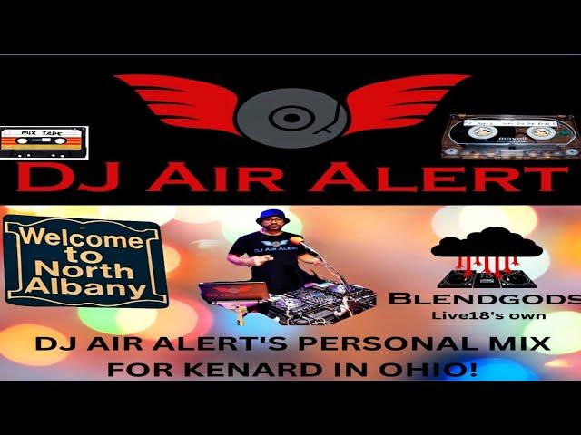 DJ AIR ALERT - PERSONAL BLENDS MIX (FOR KENARD IN OHIO)  [2022]