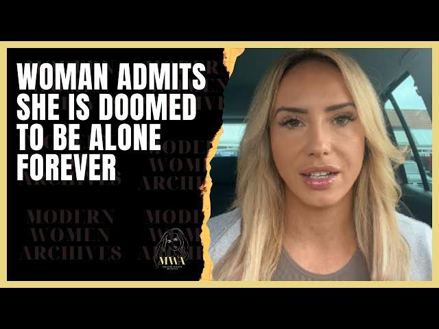 Entitled Woman Admits She Is Doomed To Be Alone - Woman Get's Ghosted By A Man Before Her Date