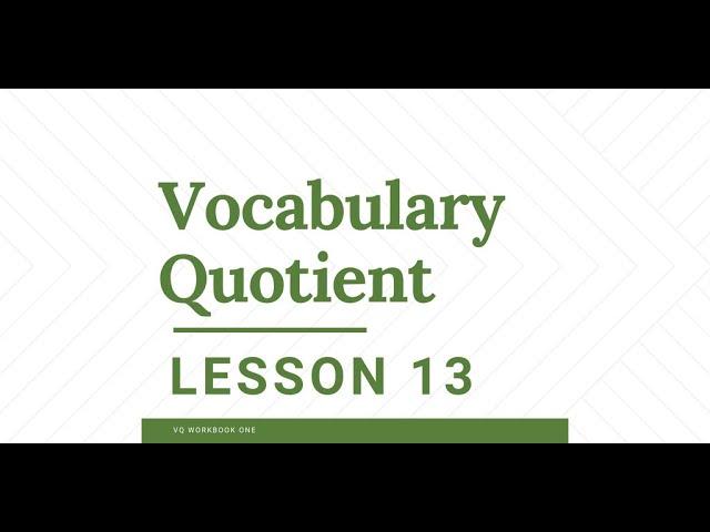 VQ: Vocabulary Quotient Lesson 13