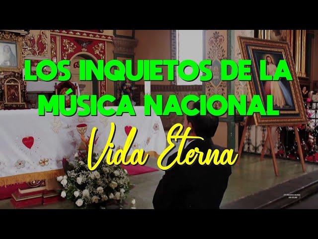 Los Inquietos de la Música Nacional ."VIDA ETERNA".(Video Oficial)..FV PRODUCCIONES HD FILMS..